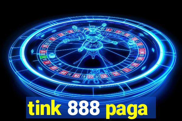 tink 888 paga